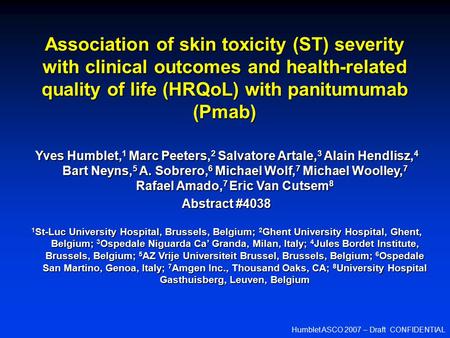 Humblet ASCO 2007 – Draft CONFIDENTIAL Association of skin toxicity (ST) severity with clinical outcomes and health-related quality of life (HRQoL) with.
