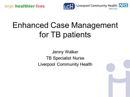 Jenny Walker TB Specialist Nurse Liverpool Community Health Enhanced Case Management for TB patients.