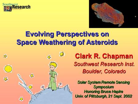 Clark R. Chapman Southwest Research Inst. Boulder, Colorado Clark R. Chapman Southwest Research Inst. Boulder, Colorado Solar System Remote Sensing Symposium.