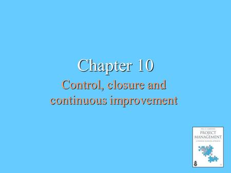 Control, closure and continuous improvement