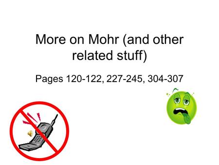 More on Mohr (and other related stuff) Pages 120-122, 227-245, 304-307.