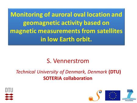 Monitoring of auroral oval location and geomagnetic activity based on magnetic measurements from satellites in low Earth orbit. S. Vennerstrom Technical.