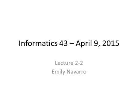 Lecture 2-2 Emily Navarro