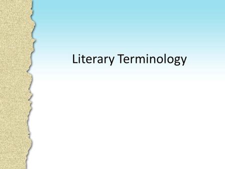 Literary Terminology. Characterization Protagonist: The main character.