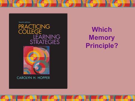 Which Memory Principle?. Copyright © Houghton Mifflin Company. All rights reserved.4 | 2 Flashcards use All 10 Memory Principles Read the following descriptions.