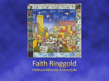 Faith Ringgold is an African American artist currently splitting time between New Jersey and San Diego, California, where she is a professor of art at.