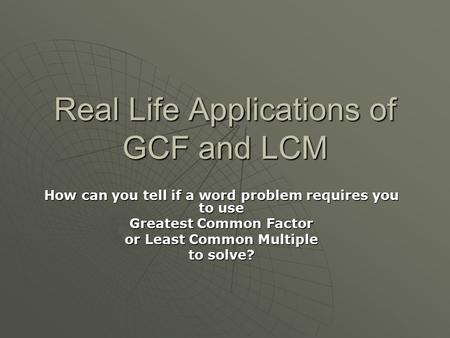 Real Life Applications of GCF and LCM