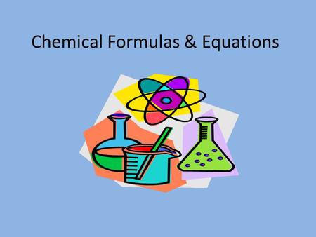 Chemical Formulas & Equations. Molecule A combination of two or more atoms bonded together.