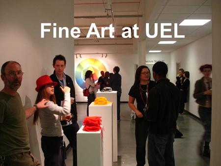 Fine Art at UEL. Fine Art is housed in the AVA building on the UEL Docklands Campus.