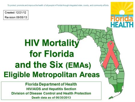 HIV Mortality for Florida and the Six (EMAs) Eligible Metropolitan Areas Florida Department of Health HIV/AIDS and Hepatitis Section Division of Disease.
