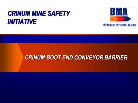 CRINUM MINE SAFETY INITIATIVE CRINUM BOOT END CONVEYOR BARRIER.