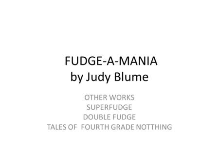 FUDGE-A-MANIA by Judy Blume