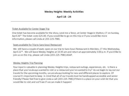 Wesley Heights Weekly Activities April 18 - 24 Ticket Available for Center Stage Trip One ticket has become available for the show, Lend me a Tenor, at.