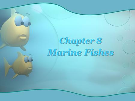 Chapter 8 Marine Fishes.