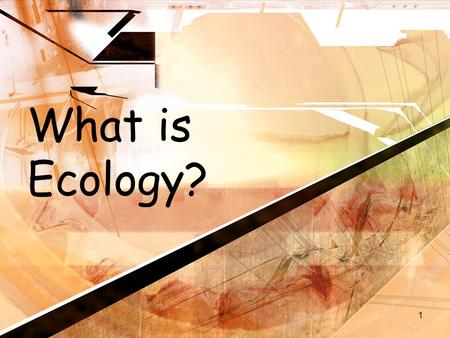 1 What is Ecology?. 2 What is Ecology?? The study of interactions that take place between organisms and their environment.The study of interactions that.