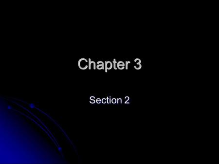 Chapter 3 Section 2.