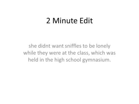 2 Minute Edit she didnt want sniffles to be lonely while they were at the class, which was held in the high school gymnasium.