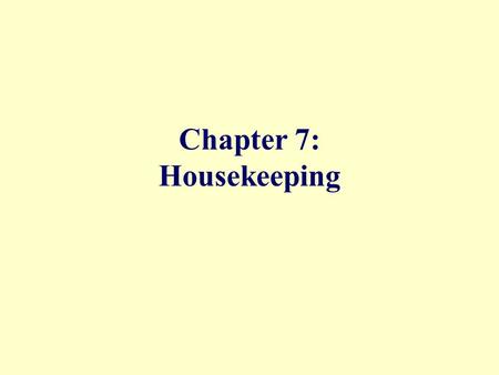 Chapter 7: Housekeeping