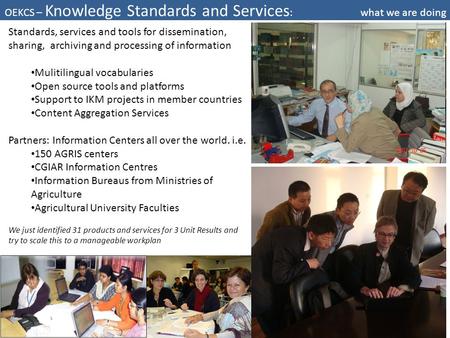 OEKCS – Knowledge Standards and Services : what we are doing Standards, services and tools for dissemination, sharing, archiving and processing of information.