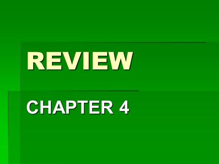 REVIEW CHAPTER 4.