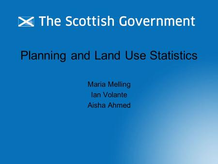 Planning and Land Use Statistics Maria Melling Ian Volante Aisha Ahmed.