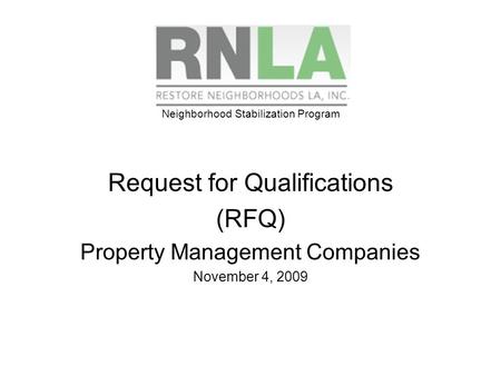 Neighborhood Stabilization Program Request for Qualifications (RFQ) Property Management Companies November 4, 2009.