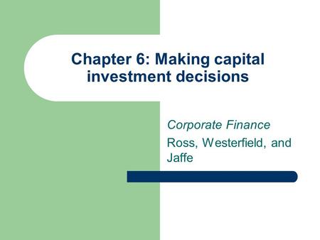Chapter 6: Making capital investment decisions