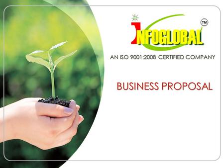 BUSINESS PROPOSAL AN ISO 9001:2008 CERTIFIED COMPANY.
