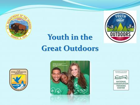Youth in the Great Outdoors. DOI Youth in the Great Outdoors (YGO) Office Mission: To provide Department-wide leadership, coordination, direction, and.