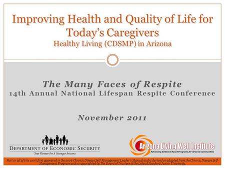 The Many Faces of Respite 14th Annual National Lifespan Respite Conference November 2011 Improving Health and Quality of Life for Today's Caregivers Healthy.
