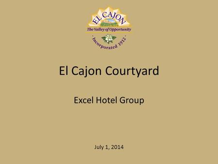 El Cajon Courtyard Excel Hotel Group July 1, 2014.