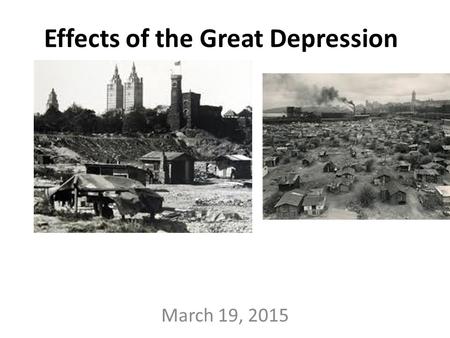 Effects of the Great Depression March 19, 2015. Unemployment rate 1921 – 1929: 3.7% 1931: 25% To Keep Jobs… – Wages or hours cut – Some wages cut 30%