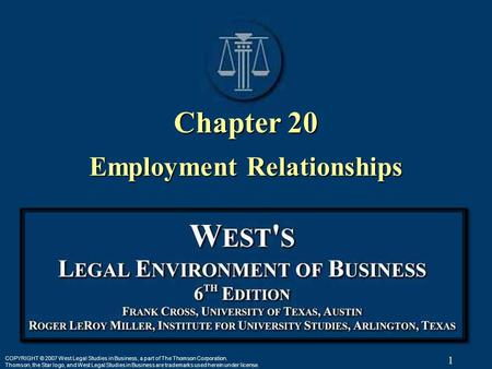 1 COPYRIGHT © 2007 West Legal Studies in Business, a part of The Thomson Corporation. Thomson, the Star logo, and West Legal Studies in Business are trademarks.