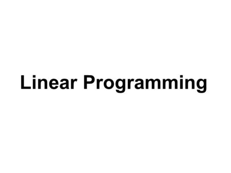 Linear Programming. A linear programming problem is made up of an objective function and a system of constraints. The objective function is an algebraic.