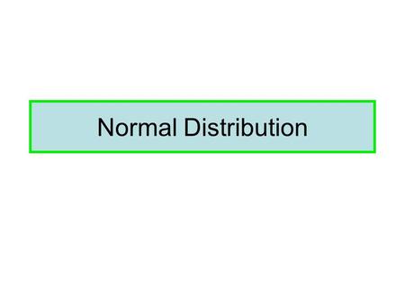 Normal Distribution.