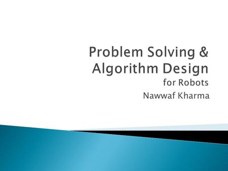 Nawwaf Kharma.  Programming as Problem Solving with Applied Algorithms  Algorithm Design as Instruction selection, configuration and sequencing  The.