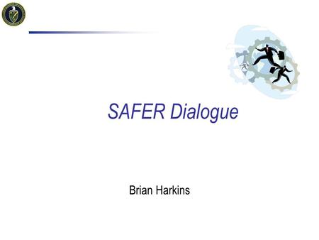 SAFER Dialogue Brian Harkins.