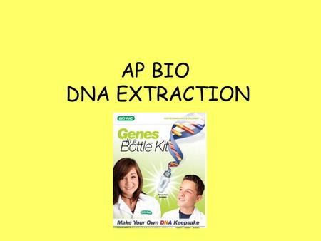 AP BIO DNA EXTRACTION. COLLECT AND BREAK OPEN CELLS Get tube with 3 mL water and label with your initials. Place in test tube rack. GENTLY rub you teeth/tongue.