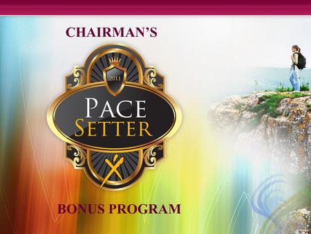 CHAIRMAN’S BONUS PROGRAM. Experience Shows: 1.Paid Quickly 2.Paid Often 3.Paid Generously Distributors want to be…