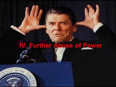 IV. Further Abuse of Power. A. Iran-Contra Scandal.