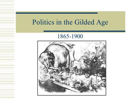 Politics in the Gilded Age