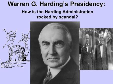 Warren G. Harding’s Presidency: How is the Harding Administration rocked by scandal?