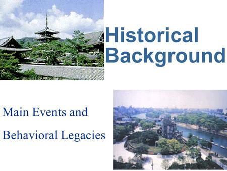 Historical Background Main Events and Behavioral Legacies.
