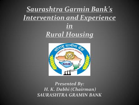 Saurashtra Garmin Bank’s Intervention and Experience in Rural Housing