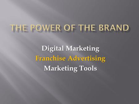 Digital Marketing Franchise Advertising Marketing Tools.