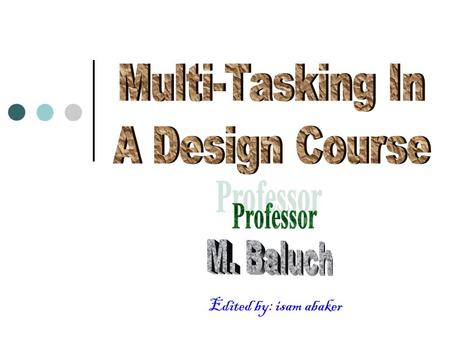 Edited by: isam abaker Objectives 1. Communication and Presentation Skills 2. Teamwork & Leadership Attributes 3. Design office Environment in Class.