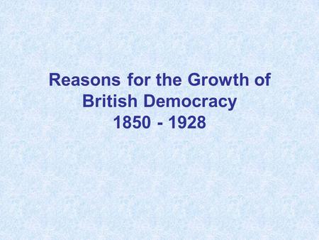 Reasons for the Growth of British Democracy