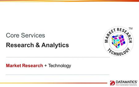Core Services Research & Analytics Market Research + Technology.