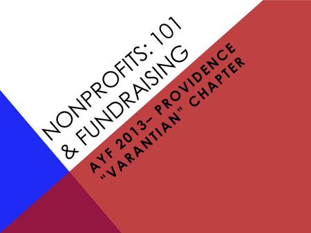 NONPROFITS: 101 & FUNDRAISING AYF 2013– PROVIDENCE “VARANTIAN” CHAPTER.