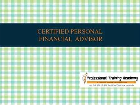CERTIFIED PERSONAL FINANCIAL ADVISOR. CPFA Independent Financial Advisors are an important and growing segment of professionals who contribute to the.